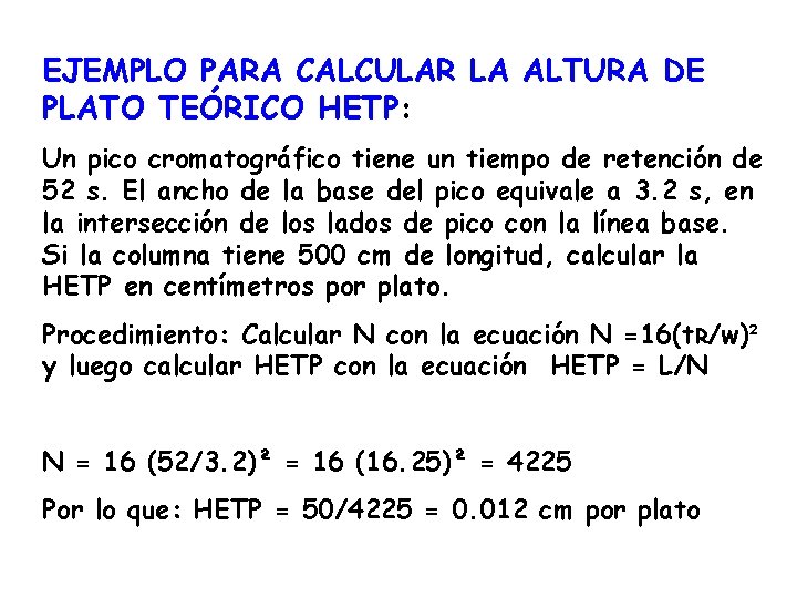 EJEMPLO PARA CALCULAR LA ALTURA DE PLATO TEÓRICO HETP: Un pico cromatográfico tiene un