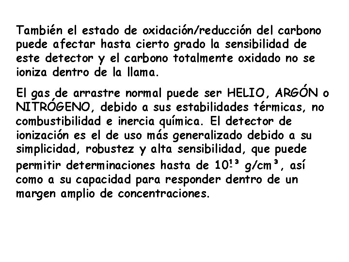 También el estado de oxidación/reducción del carbono puede afectar hasta cierto grado la sensibilidad