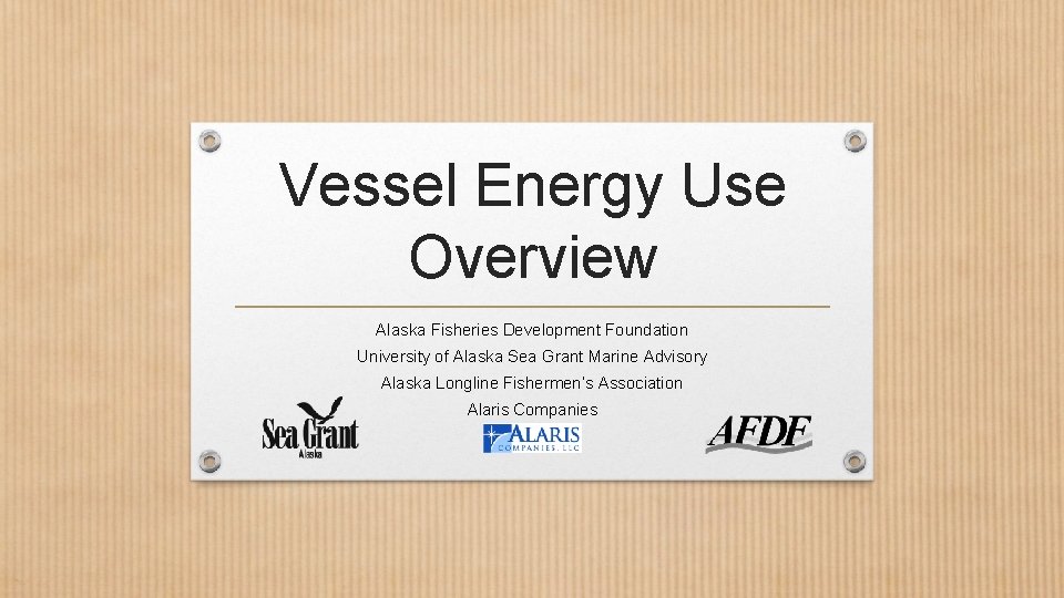 Vessel Energy Use Overview Alaska Fisheries Development Foundation University of Alaska Sea Grant Marine