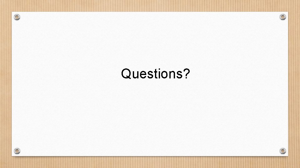 Questions? 