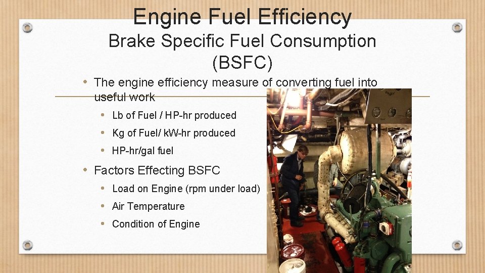 Engine Fuel Efficiency Brake Specific Fuel Consumption (BSFC) • The engine efficiency measure of