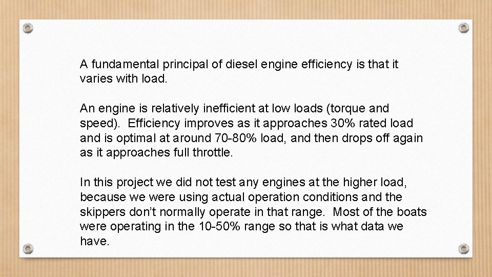 A fundamental principal of diesel engine efficiency is that it varies with load. An