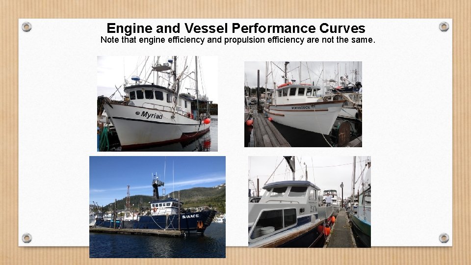 Engine and Vessel Performance Curves Note that engine efficiency and propulsion efficiency are not