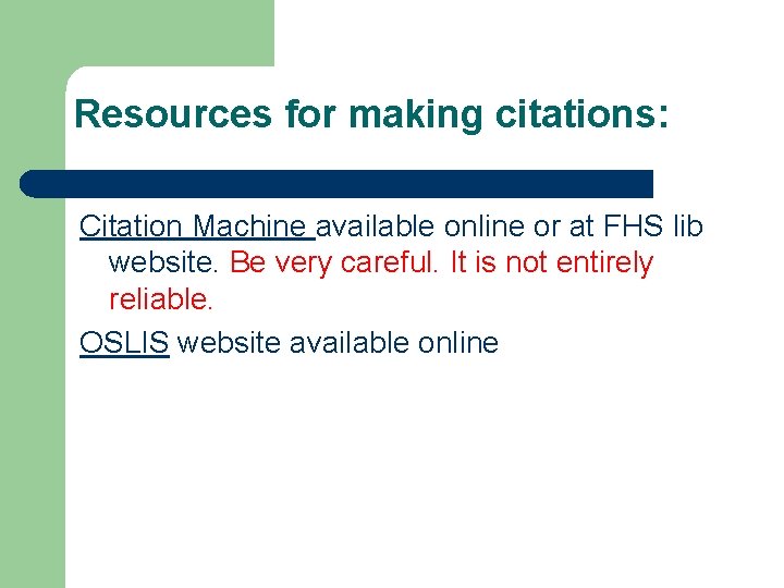 Resources for making citations: Citation Machine available online or at FHS lib website. Be