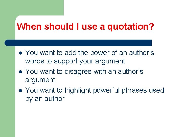 When should I use a quotation? l l l You want to add the