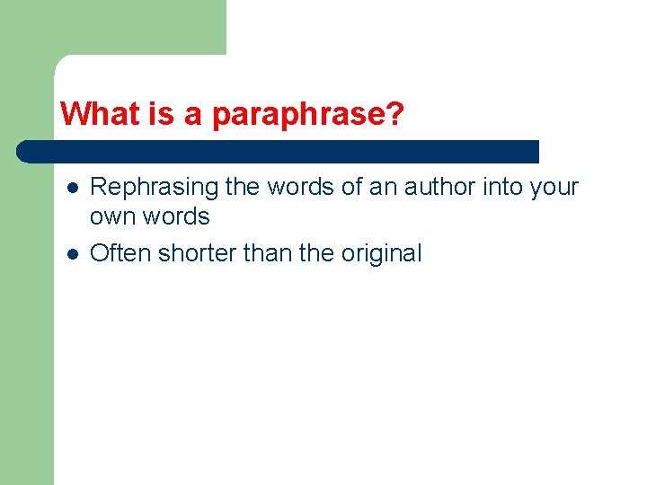 What is a paraphrase? l l Rephrasing the words of an author into your What is a paraphrase? l l Rephrasing the words of an author into your