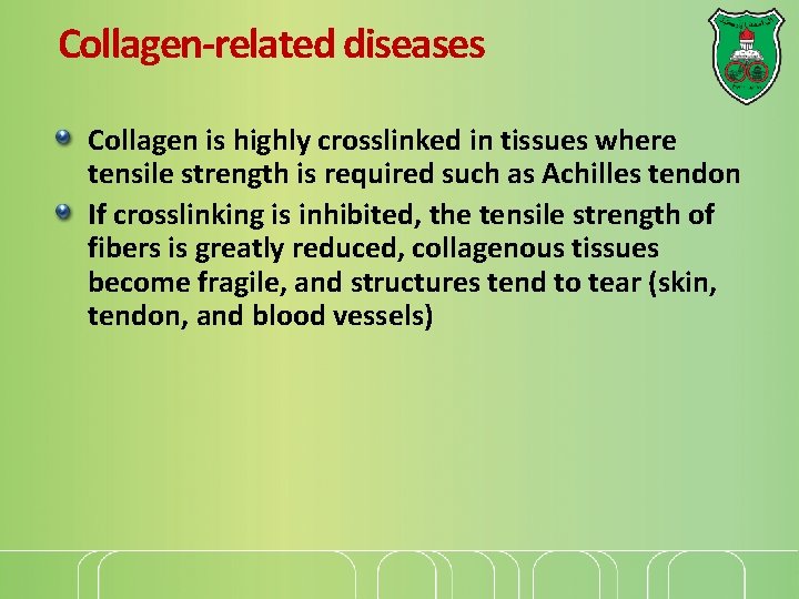 Collagen-related diseases Collagen is highly crosslinked in tissues where tensile strength is required such