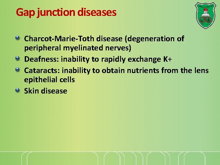 Gap junction diseases Charcot-Marie-Toth disease (degeneration of peripheral myelinated nerves) Deafness: inability to rapidly