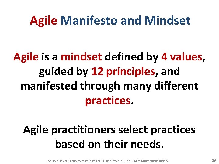 Agile Manifesto and Mindset Agile is a mindset defined by 4 values, guided by