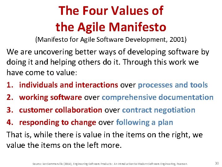 The Four Values of the Agile Manifesto (Manifesto for Agile Software Development, 2001) We