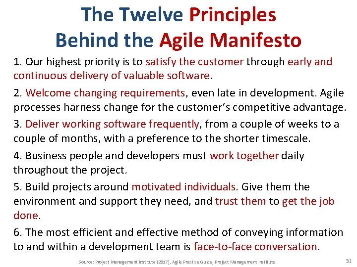 The Twelve Principles Behind the Agile Manifesto 1. Our highest priority is to satisfy