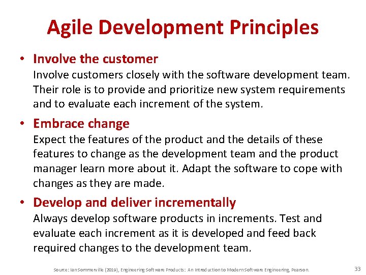 Agile Development Principles • Involve the customer Involve customers closely with the software development