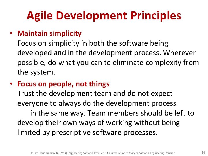 Agile Development Principles • Maintain simplicity Focus on simplicity in both the software being