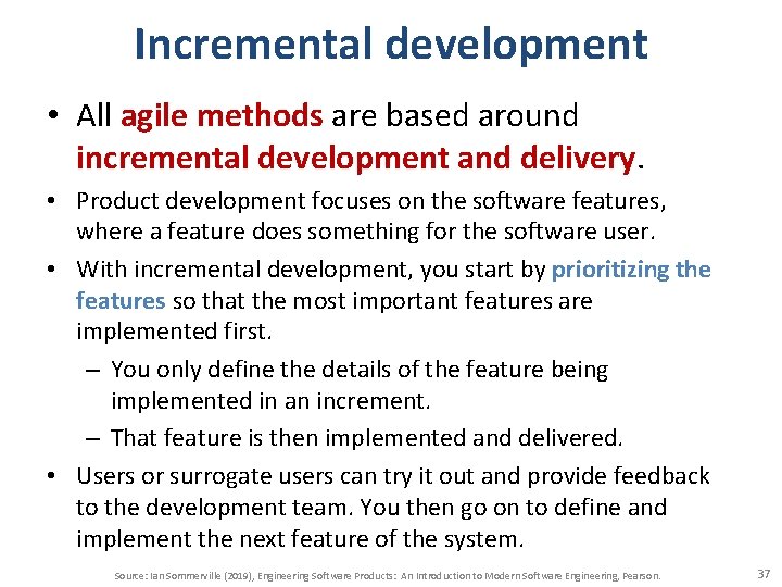 Incremental development • All agile methods are based around incremental development and delivery. •