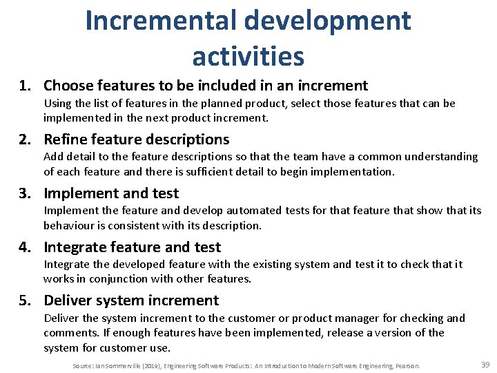 Incremental development activities 1. Choose features to be included in an increment Using the