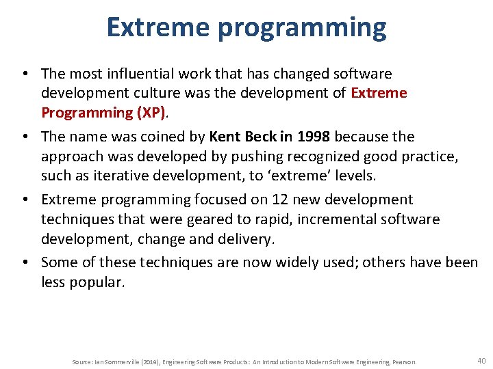 Extreme programming • The most influential work that has changed software development culture was