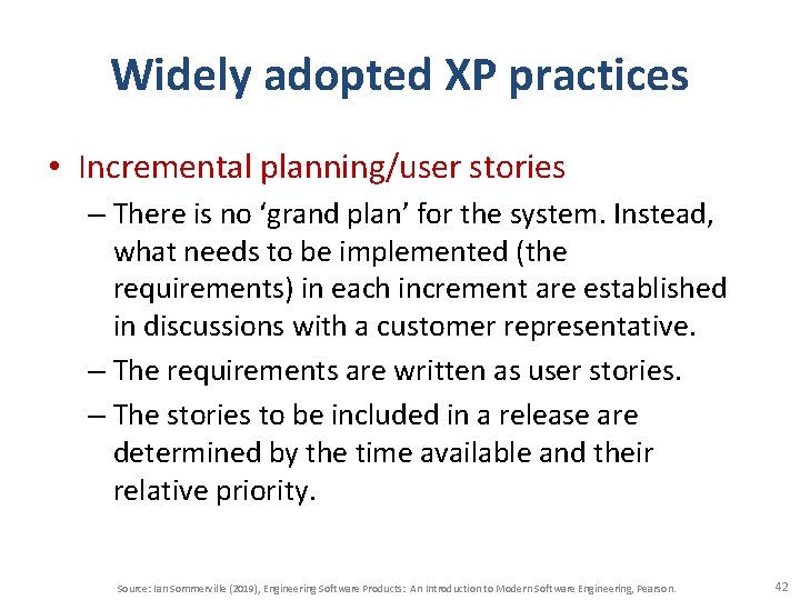 Widely adopted XP practices • Incremental planning/user stories – There is no ‘grand plan’