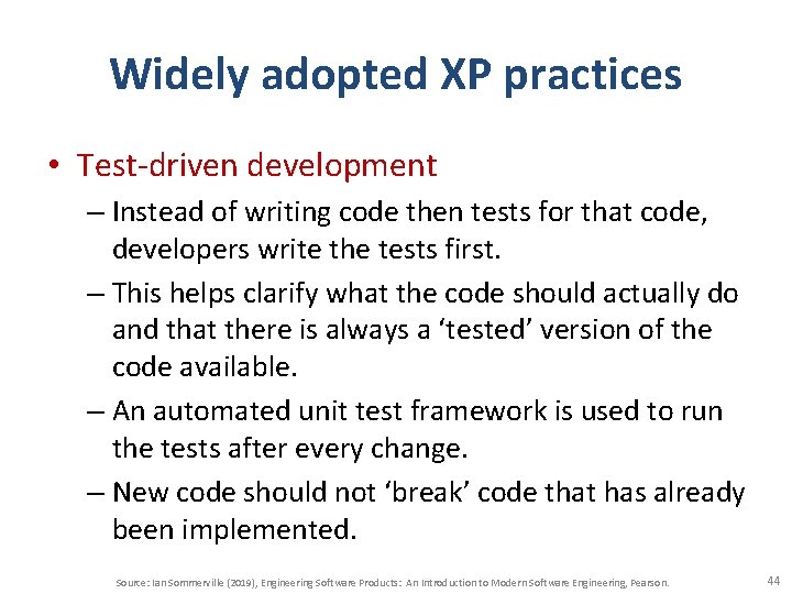 Widely adopted XP practices • Test-driven development – Instead of writing code then tests