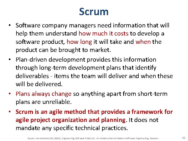 Scrum • Software company managers need information that will help them understand how much