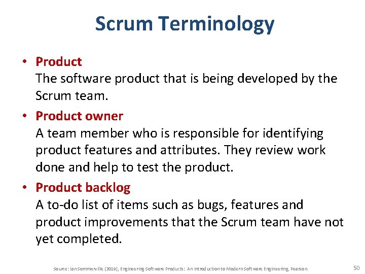 Scrum Terminology • Product The software product that is being developed by the Scrum