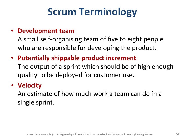 Scrum Terminology • Development team A small self-organising team of five to eight people