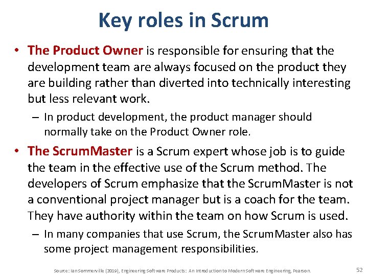 Key roles in Scrum • The Product Owner is responsible for ensuring that the