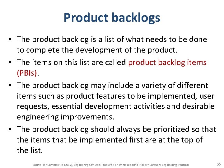 Product backlogs • The product backlog is a list of what needs to be