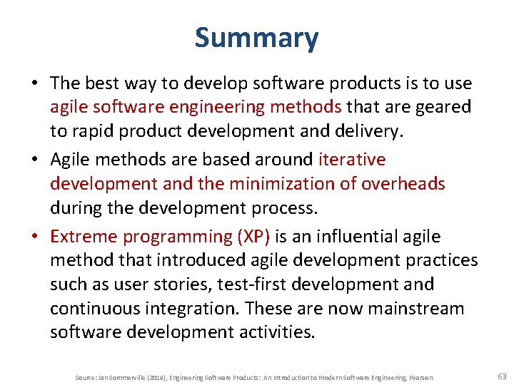 Summary • The best way to develop software products is to use agile software