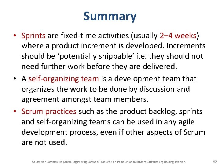 Summary • Sprints are fixed-time activities (usually 2– 4 weeks) where a product increment