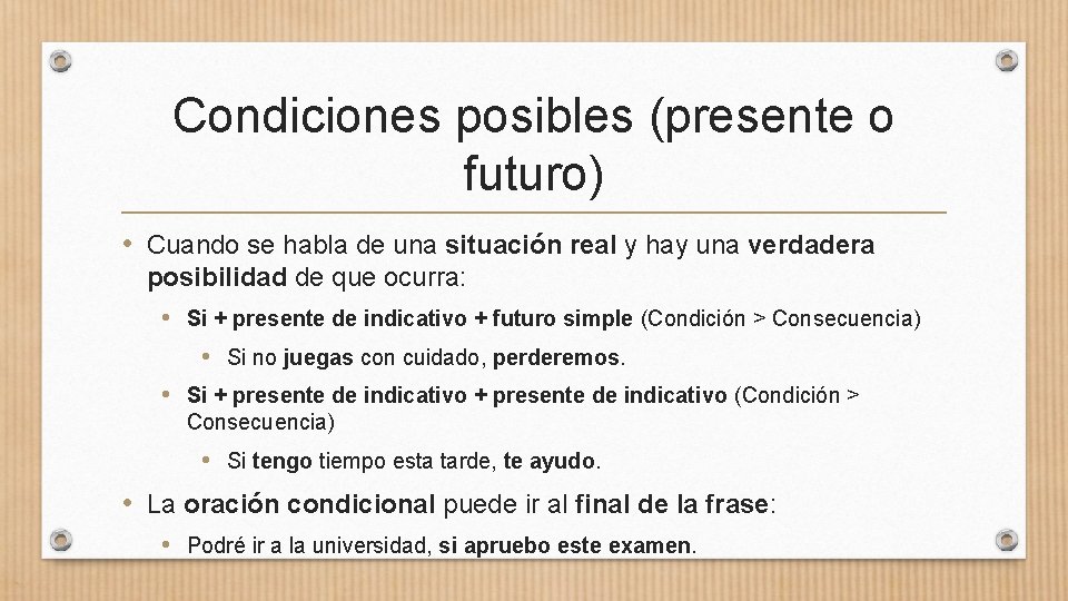 Condiciones posibles (presente o futuro) • Cuando se habla de una situación real y Condiciones posibles (presente o futuro) • Cuando se habla de una situación real y