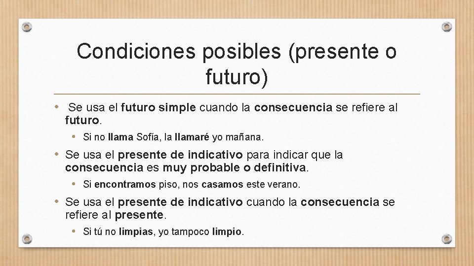 Condiciones posibles (presente o futuro) • Se usa el futuro simple cuando la consecuencia Condiciones posibles (presente o futuro) • Se usa el futuro simple cuando la consecuencia