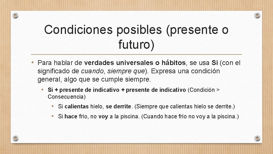 Condiciones posibles (presente o futuro) • Para hablar de verdades universales o hábitos, se Condiciones posibles (presente o futuro) • Para hablar de verdades universales o hábitos, se