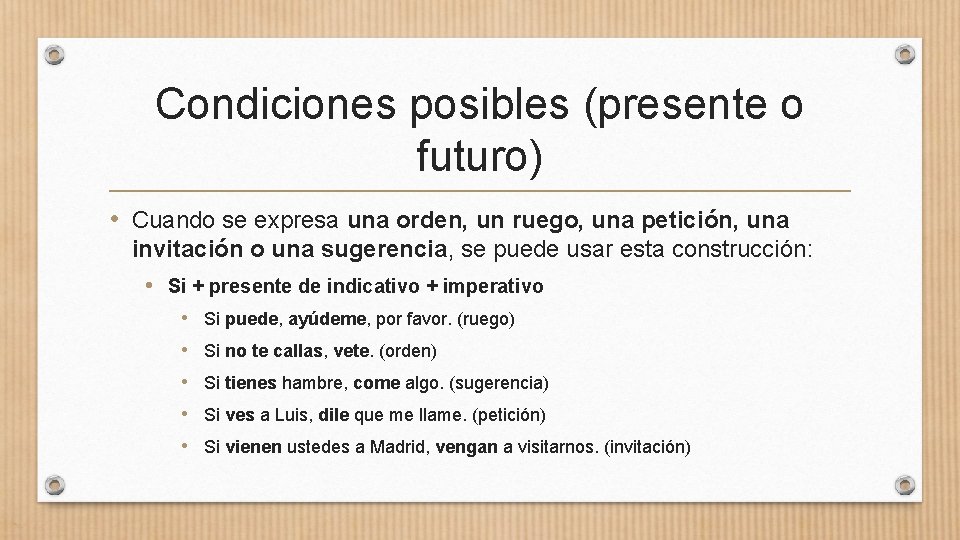 Condiciones posibles (presente o futuro) • Cuando se expresa una orden, un ruego, una Condiciones posibles (presente o futuro) • Cuando se expresa una orden, un ruego, una