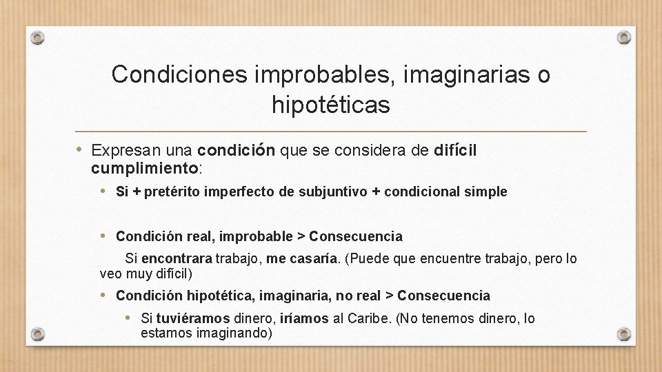 Condiciones improbables, imaginarias o hipotéticas • Expresan una condición que se considera de difícil Condiciones improbables, imaginarias o hipotéticas • Expresan una condición que se considera de difícil