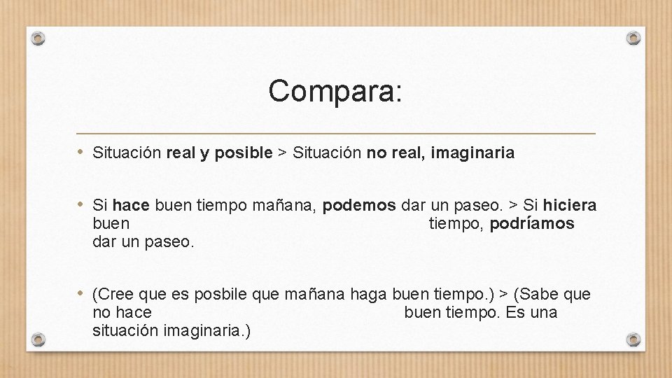 Compara: • Situación real y posible > Situación no real, imaginaria • Si hace Compara: • Situación real y posible > Situación no real, imaginaria • Si hace