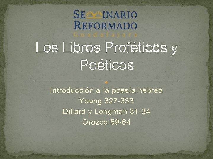 Los Libros Proféticos y Poéticos Introducción a la poesía hebrea Young 327 -333 Dillard