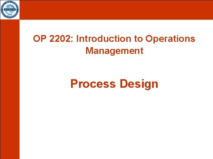 OP 2202: Introduction to Operations Management Process Design 