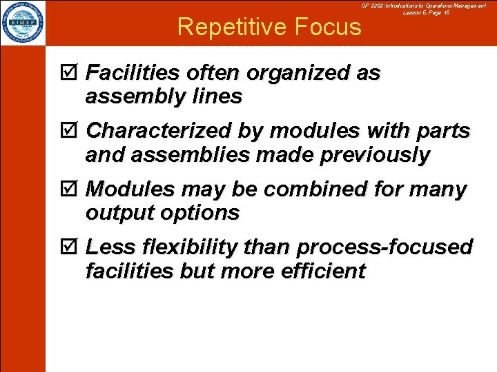 OP 2202: Introductions to Operations Management Lesson 5, Page 15 Repetitive Focus þ Facilities