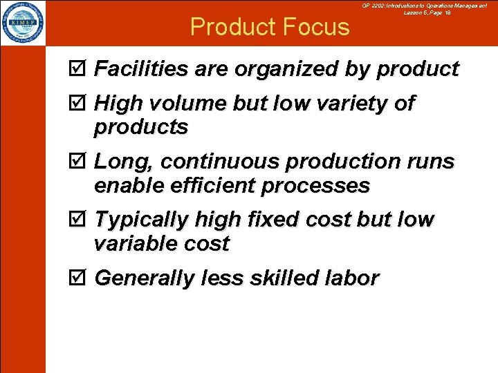 Product Focus OP 2202: Introductions to Operations Management Lesson 5, Page 18 þ Facilities