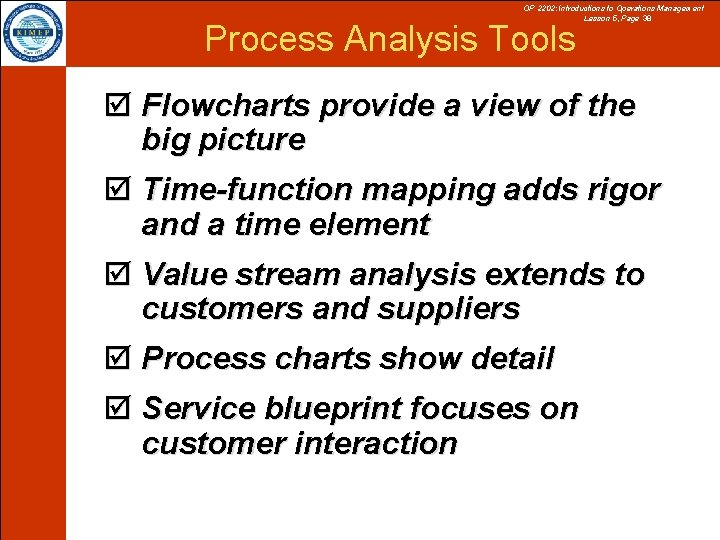 OP 2202: Introductions to Operations Management Lesson 5, Page 38 Process Analysis Tools þ