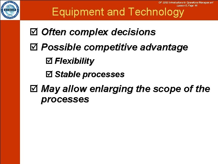 OP 2202: Introductions to Operations Management Lesson 5, Page 44 Equipment and Technology þ