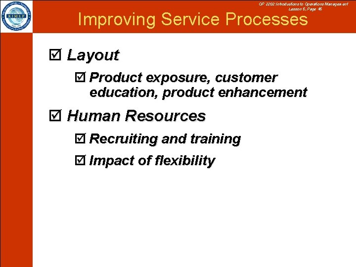 OP 2202: Introductions to Operations Management Lesson 5, Page 45 Improving Service Processes þ