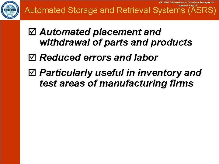 OP 2202: Introductions to Operations Management Lesson 5, Page 54 Automated Storage and Retrieval