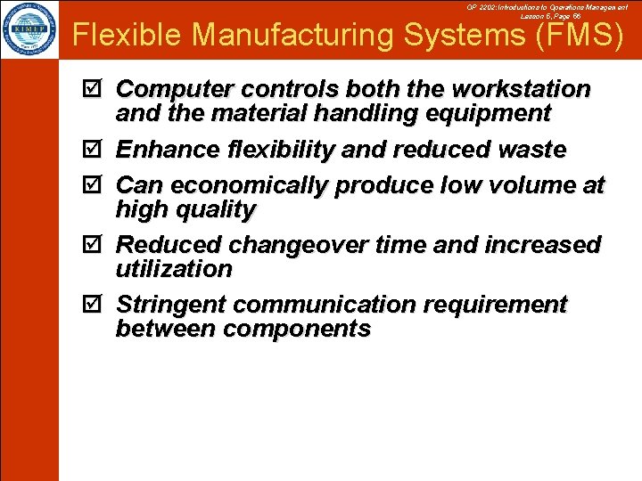 OP 2202: Introductions to Operations Management Lesson 5, Page 56 Flexible Manufacturing Systems (FMS)