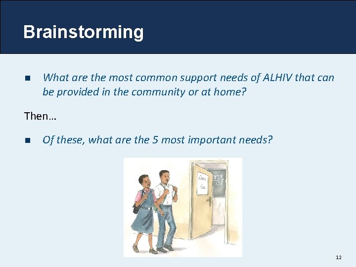 Brainstorming n What are the most common support needs of ALHIV that can be
