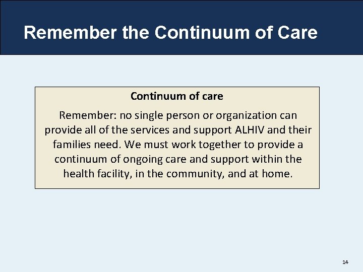 Remember the Continuum of Care Continuum of care Remember: no single person or organization