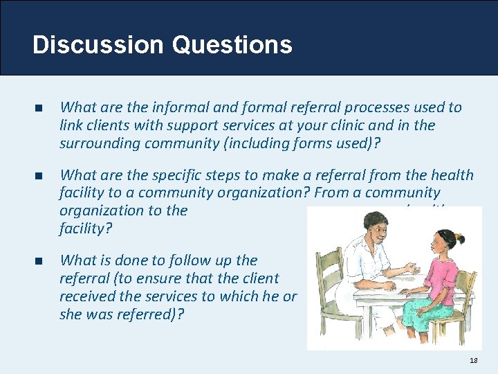 Discussion Questions n What are the informal and formal referral processes used to link