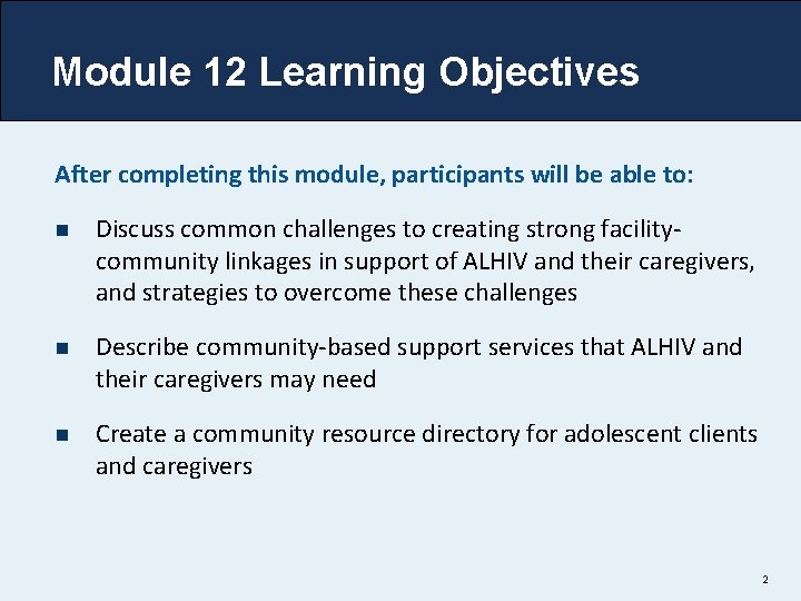 Module 12 Learning Objectives After completing this module, participants will be able to: n
