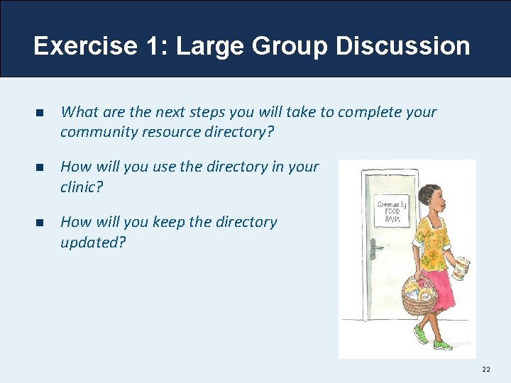 Exercise 1: Large Group Discussion n What are the next steps you will take