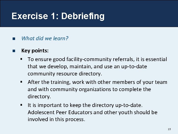 Exercise 1: Debriefing n What did we learn? n Key points: § To ensure